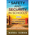 Safety and Security in Schools: A guide to Schools for Safety and Security