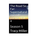 The Road So Far: Supernatural episode poems, Vol. 4: Season 5