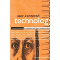 User-Centered Technology: A Rhetorical Theory for Computers and Other Mundane Artifacts