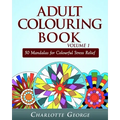 Adult Colouring Book Volume 1: 50 Mandalas for Colorful Stress Relief and Mindfulness