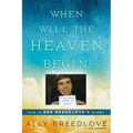 When Will the Heaven Begin?: This Is Ben Breedlove's Story
