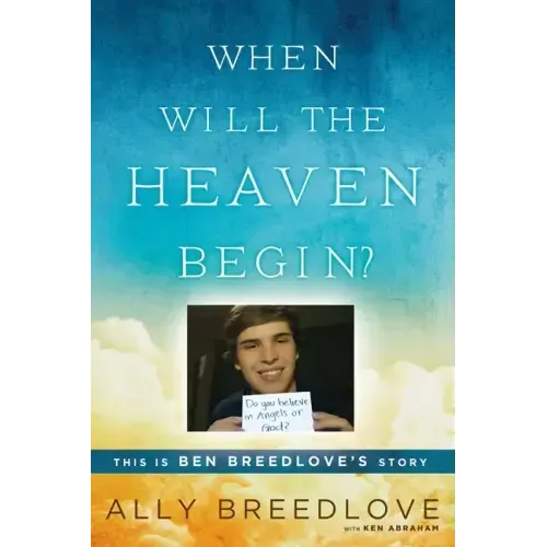 When Will the Heaven Begin?: This Is Ben Breedlove's Story