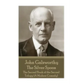 John Galsworthy - The Silver Spoon: The Second Book of the Second Trilogy (A Modern Comedy)