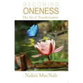 Becoming Oneness: the Art of Transformation