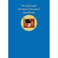 The Episcopal Christian Educator's Handbook