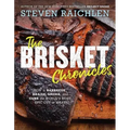 The Brisket Chronicles: How to Barbecue, Braise, Smoke, and Cure the World's Most Epic Cut of Meat