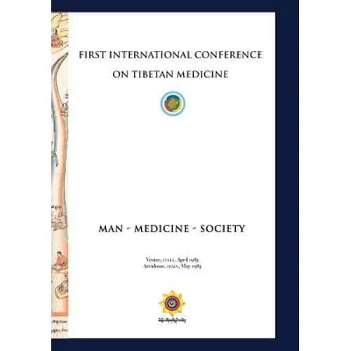 First International Conference of Tibetan Medicine: Man - Medicine - Society