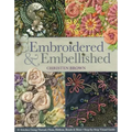Embroidered & Embellished: 85 Stitches Using Thread, Floss, Ribbon, Beads & More - Step-By-Step Visual Guide