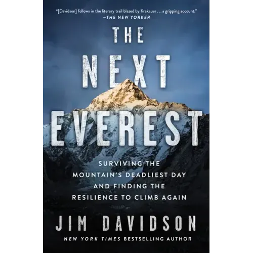 The Next Everest: Surviving the Mountain's Deadliest Day and Finding the Resilience to Climb Again