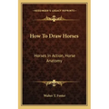 How to Draw Horses: Horses in Action, Horse Anatomy
