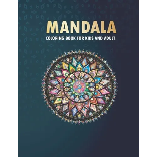 mandala coloring book for kids and adult: 40 Magical Mandalas, Easy, and Relaxing Mandalas