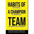 Habits of a Champion Team: The Formula to Winning Big in Sports, Life, and Business