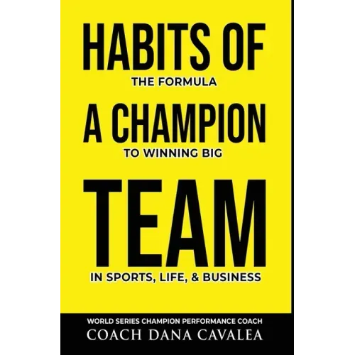 Habits of a Champion Team: The Formula to Winning Big in Sports, Life, and Business