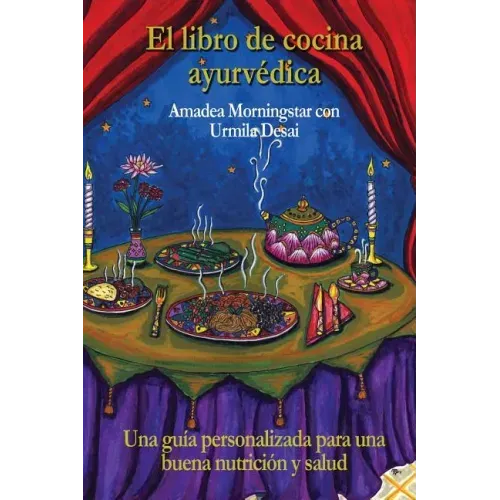 El libro de cocina ayurvédica: Una guía personalizada para una buena nutrición y salud