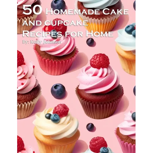 50 Homemade Cake and Cupcake Recipes for Home