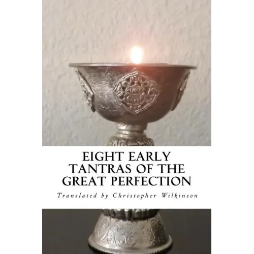Eight Early Tantras of the Great Perfection: An Elixir of Ambrosia