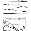 The Great Salt Lake Vacation Super Coloring Book
