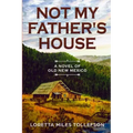 Not My Father's House: A Novel of Old New Mexico