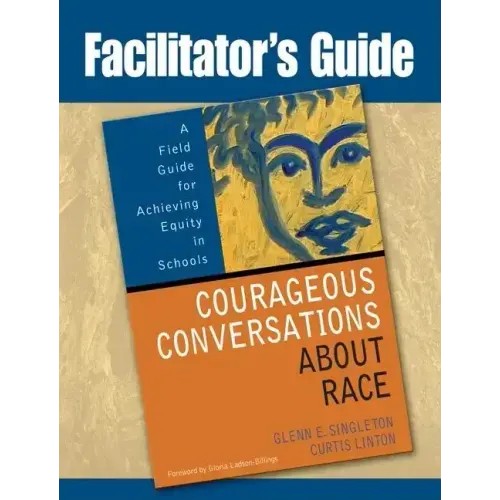 Facilitator's Guide to Courageous Conversations About Race