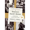 America's Jewish Women: A History from Colonial Times to Today