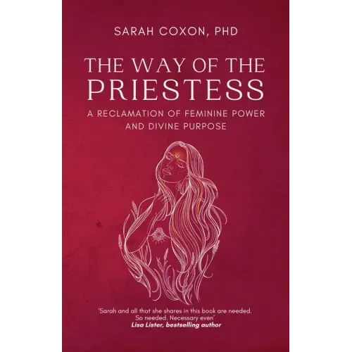The Way of the Priestess: A Reclamation of Feminine Power and Divine Purpose