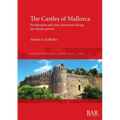 The Castles of Mallorca: Fortification and state-formation during the Islamic period