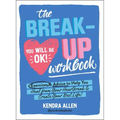 The Breakup Workbook: Exercises & Advice to Help You Heal from Your Heartbreak & Create Your Best Life!
