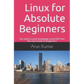 Linux for Absolute Beginners: You need no prior knowledge to benefit from this Linux book for beginners!
