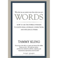 Words: How to Use the Power of Words to Ignite Ideas, Leverage Connections, and Influence Others