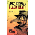 A Brief History On The Black Death - The Black Plague Unveiled: A Compelling Collection of Facts & Trivia From History's Darkest Pandemic