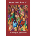 Maple Leaf Rag VI: An Anthology of Poetic Writing