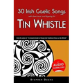 30 Irish Gaelic Songs with Sheet Music and Fingering for Tin Whistle