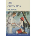 The Costa Rica Reader: History, Culture, Politics