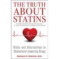 The Truth about Statins: Risks and Alternatives to Cholesterol-Lowering Drugs