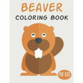 Beaver Coloring Book For Kids: Cute Animal Coloring book Great Gift for Boys & Girls, Ages 4-8