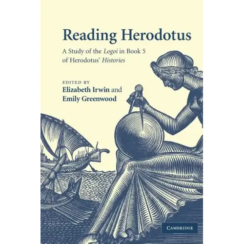 Reading Herodotus: A Study of the Logoi in Book 5 of Herodotus' Histories