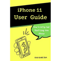 iPhone 11 User Guide: The Essential Manual How To Set Up And Start Using New iPhone