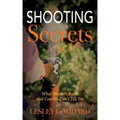 Shooting Secrets: What Winners Know And Coaches Don't Tell You