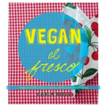 Vegan Al Fresco: Happy & Healthy Recipes for Picnics, Barbecues & Outdoor Dining