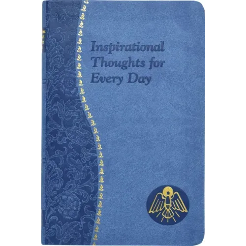 Inspirational Thoughts for Every Day: Minute Meditations for Every Day Containing a Scripture, Reading, a Reflection, and a Prayer