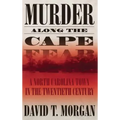 Murder Along the Cape Fear: A North Carolina Town in the Twentieth Century