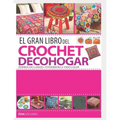 El Gran Libro del Crochet Decohogar: diseños exclusivos