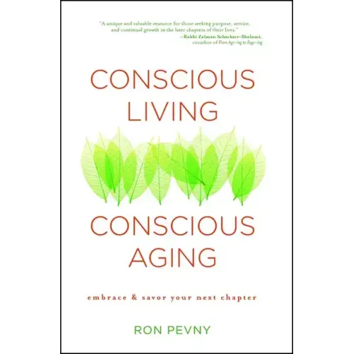 Conscious Living, Conscious Aging: Claiming the Gifts of Elderhood (10th Anniversary Edition)