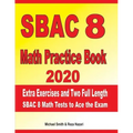 SBAC 8 Math Practice Book 2020: Extra Exercises and Two Full Length SBAC Math Tests to Ace the Exam