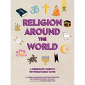 Religion Around the World: A Curious Kid's Guide to the World's Great Faiths