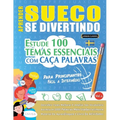 Aprender Sueco Se Divertindo! - Para Principiantes: Fácil a Intermédio - Estude 100 Temas Essenciais Com Caça Palavras - Vol.1