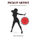 Pickup Artist: How To Take Your Game Up A Notch