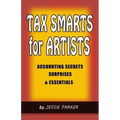 Tax Smarts for Artists: Accounting Secrets, Surprises & Essentials