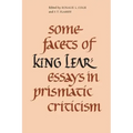 Some Facets of King Lear: Essays in Prismatic Criticism