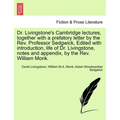 Dr. Livingstone's Cambridge Lectures, Together with a Prefatory Letter by the REV. Professor Sedgwick, Edited with Introduction, Life of Dr. Livingsto